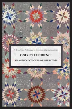 Only by Experience: An Anthology of Slave Narratives, Paperback/***