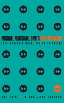 Only Forward, Paperback/Michael Marshall Smith