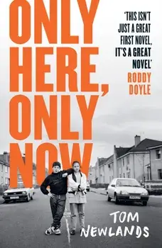 Only Here, Only Now. A Guardian Best Summer Read, Hardback/Tom Newlands