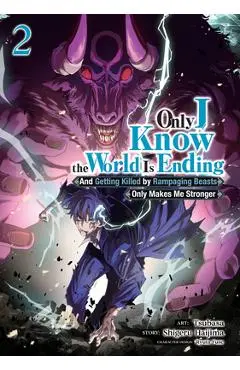 Only I Know the World Is Ending and Getting Killed by Rampaging Beasts Only Makes Me Stronger (Manga) Vol. 2 - Shigeru Haijima