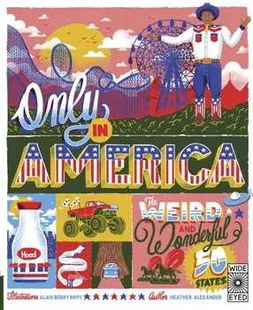 Only in America. The Weird and Wonderful 50 States, Paperback/Heather Alexander