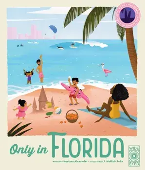Only in Florida. Weird and Wonderful Facts About The Sunshine State, Hardback/Heather Alexander