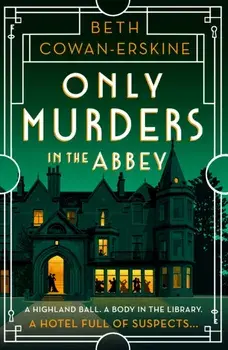 Only Murders in the Abbey. An absolutely gripping and witty Golden Age cozy murder mystery, Paperback/Beth Cowan-Erskine