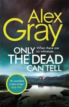 Only the Dead Can Tell, Paperback/Alex Gray