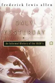 Only Yesterday: An Informal History of the 1920s, Paperback/Frederick L. Allen