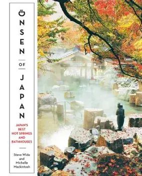 Onsen of Japan: Japan's Best Hot Springs and Bath Houses, Paperback/Steven Wide
