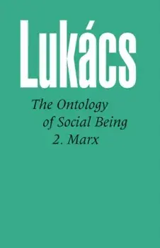Ontology of Social Being, Volume 2 Marx, Paperback/Georg Lukacs