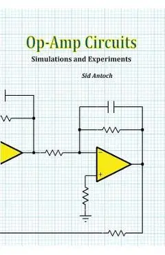 Op-Amp Circuits: Simulations and Experiments - Sid Antoch
