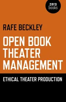 Open Book Theater Management. Ethical Theater Production, Paperback/Rafe Beckley
