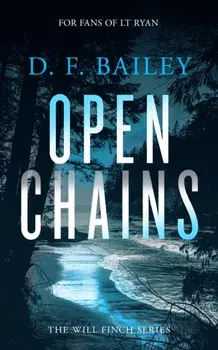 Open Chains. A Will Finch Mystery Thriller, Paperback/D.F. Bailey