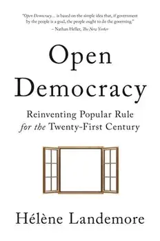 Open Democracy: Reinventing Popular Rule for the Twenty-First Century, Hardcover/Hélène Landemore