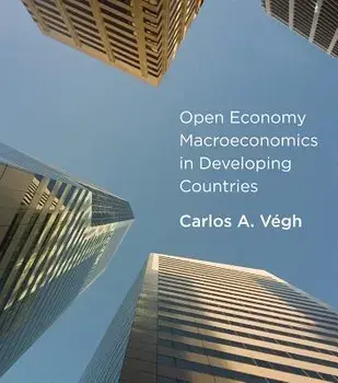 Open Economy Macroeconomics in Developing Countries, Hardcover/Carlos A. Vegh