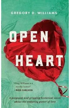 Open Heart: A poignant and gripping historical novel about the enduring power of love - Gregory D. Williams