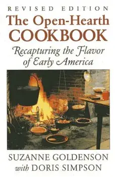 Open-Hearth Cookbook: Recapturing the Flavor of Early America, Paperback/Suzanne Goldenson