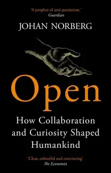 Open. How Collaboration and Curiosity Shaped Humankind, Paperback/Johan Norberg