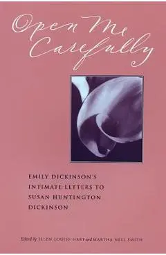 Open Me Carefully: Emily Dickinson's Intimate Letters to Susan Huntington Dickinson - Emily Dickinson