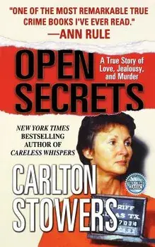 Open Secrets: A True Story of Love, Jealousy, and Murder, Paperback/Carlton Stowers
