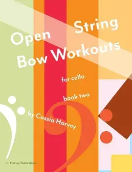 Open String Bow Workouts for Cello, Book Two, Paperback/Cassia Harvey