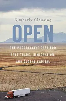 Open. The Progressive Case for Free Trade, Immigration, and Global Capital, Paperback/Kimberly Clausing