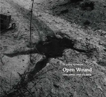 Open Wounds. Chechnya 1994-2003, Hardback/Stanley Greene