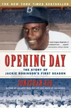 Opening Day: The Story of Jackie Robinson's First Season, Paperback/Jonathan Eig