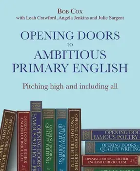 Opening Doors to Ambitious Primary English. Pitching high and including all, Paperback/***