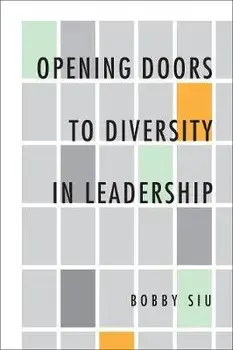 Opening Doors to Diversity in Leadership, Hardcover/Bobby Siu