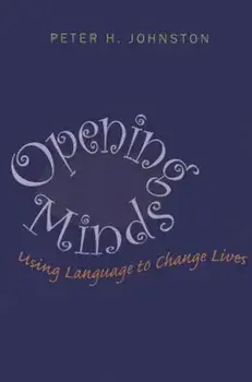 Opening Minds: Using Language to Change Lives, Paperback/Peter H. Johnston