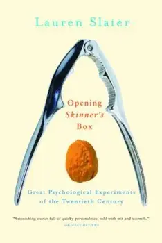 Opening Skinner's Box: Great Psychological Experiments of the Twentieth Century, Paperback/Lauren Slater