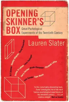 Opening Skinner's Box: Great Psychological Experiments of the Twentieth Century/Lauren Slater