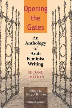Opening the Gates: An Anthology of Arab Feminist Writing, Paperback/Margot Badran