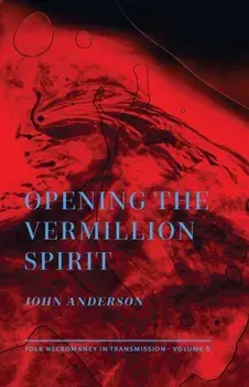 Opening the Vermillion Spirit, Paperback/John Anderson