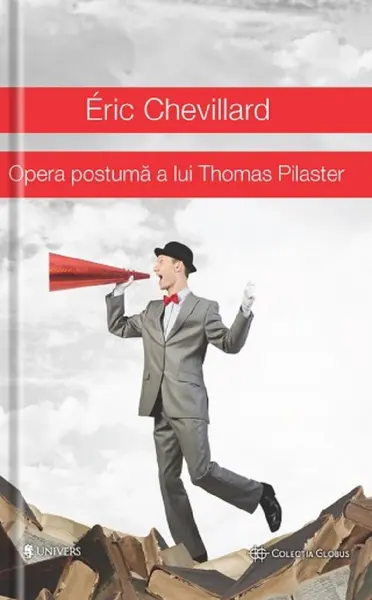 Opera postuma a lui Thomas Pilaster | Eric Chevillard