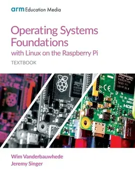 Operating Systems Foundations with Linux on the Raspberry Pi: Textbook, Paperback/Wim Vanderbauwhede