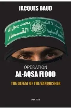 Operation Al-Aqsa Flood: The Defeat of the Vanquisher - Jacques Baud