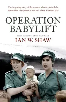 Operation Babylift, Paperback/Ian W. Shaw