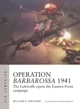 Operation Barbarossa 1941. The Luftwaffe opens the Eastern Front campaign, Paperback/William E. Hiestand