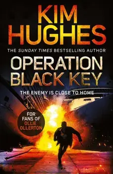 Operation Black Key. The must-read action thriller from the Sunday Times bestseller, Paperback/Kim Hughes