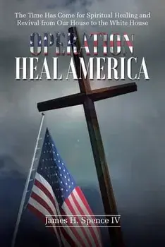 Operation Heal America, Paperback/James H. Spence