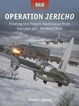 Operation Jericho. Freeing the French Resistance from Gestapo jail, Amiens 1944, Paperback/Robert Lyman