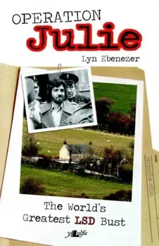 Operation Julie - The World's Greatest LSD Bust, Paperback/Lyn Ebenezer