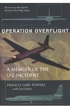 Operation Overflight: A Memoir of the U-2 Incident - Francis Gary Powers