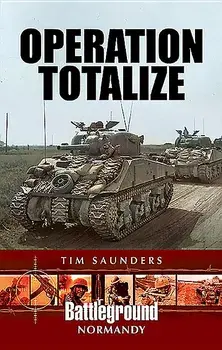 Operation Totalize, Paperback/Tim Saunders