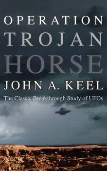 Operation Trojan Horse: The Classic Breakthrough Study of UFOs, Hardcover/John Keel
