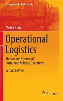 Operational Logistics. The Art and Science of Sustaining Military Operations, Hardback/Moshe Kress