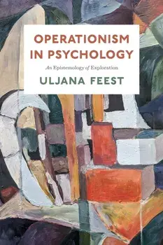 Operationism in Psychology. An Epistemology of Exploration, Paperback/Uljana Feest