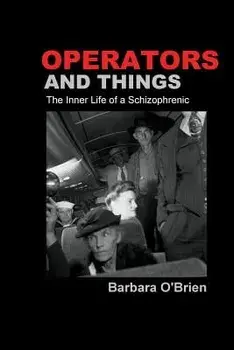 Operators and Things: The Inner Life of a Schizophrenic, Paperback/Barbara O'Brien