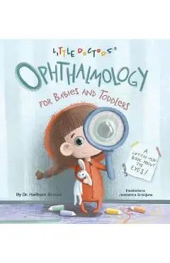 Ophthalmology for Babies and Toddlers: A Lift-The-Flap Book about the Eyes - Dr Haitham Ahmed