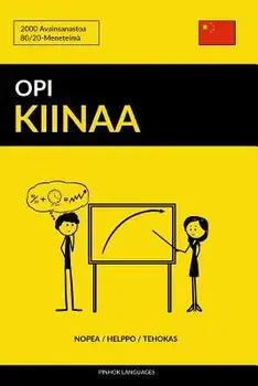 Opi Kiinaa - Nopea / Helppo / Tehokas: 2000 Avainsanastoa, Paperback/Pinhok Languages