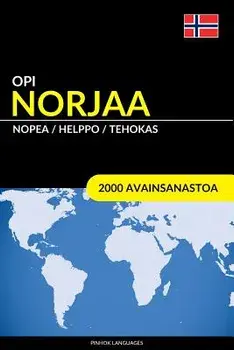 Opi Norjaa - Nopea / Helppo / Tehokas: 2000 Avainsanastoa, Paperback/Pinhok Languages